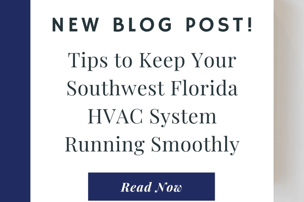 Tips to Keep Your Southwest Florida HVAC System Running Smoothly Tips to Keep Your Southwest Florida HVAC System Running Smoothly
