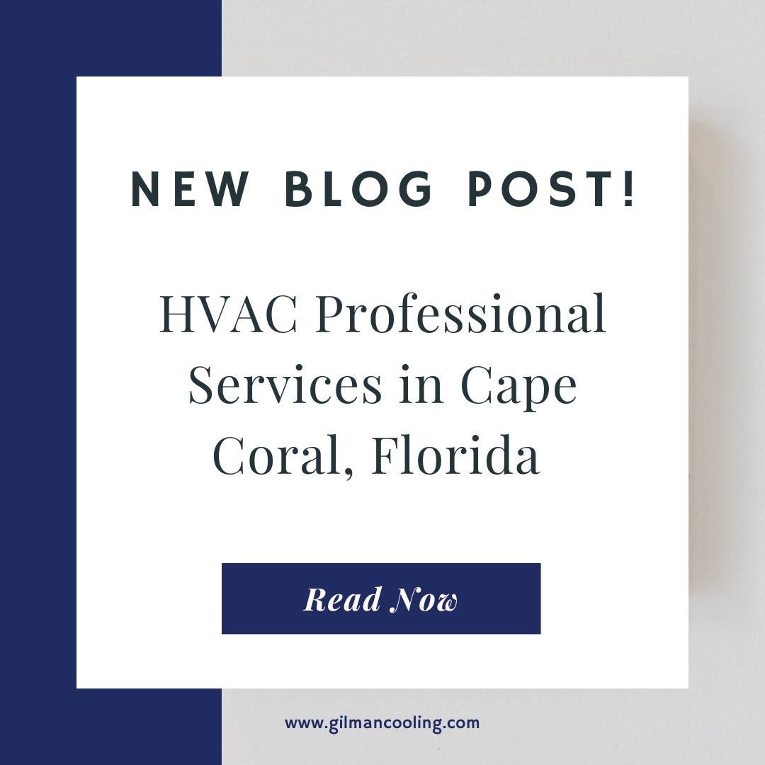 Gilman Cooling HVAC Professional Services in Cape Coral, Florida