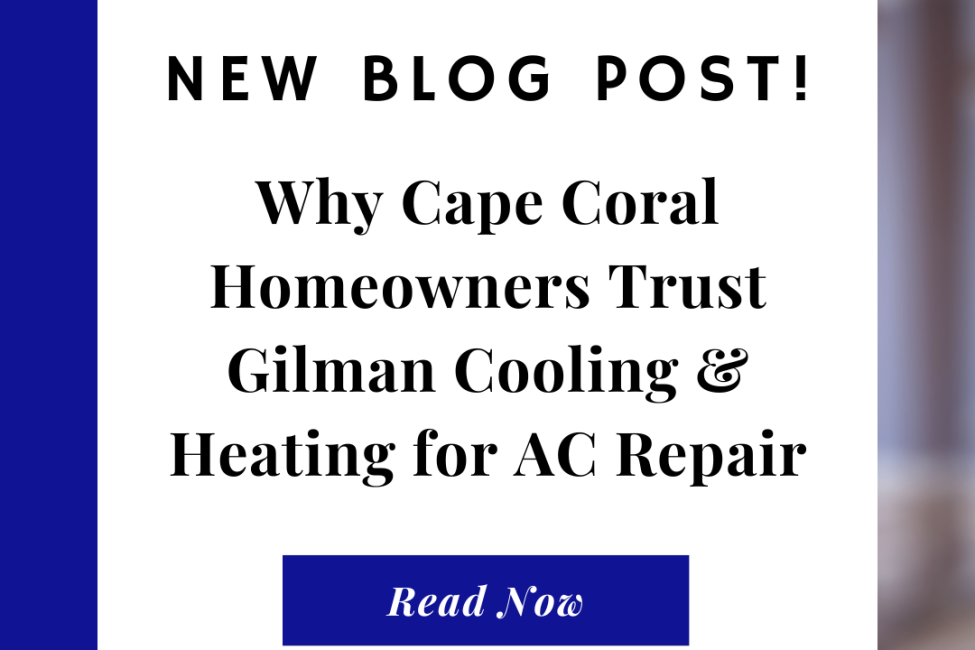 HVAC technician from Gilman Cooling & Heating repairing an air conditioning unit in a Cape Coral home.