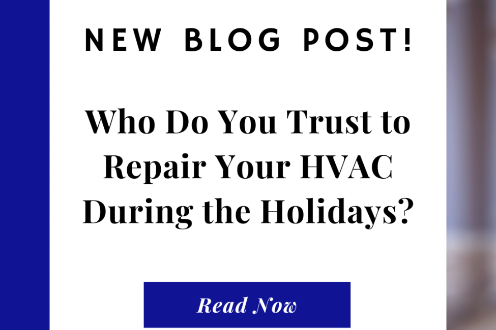 Who Do You Trust to Repair Your HVAC During the Holidays?